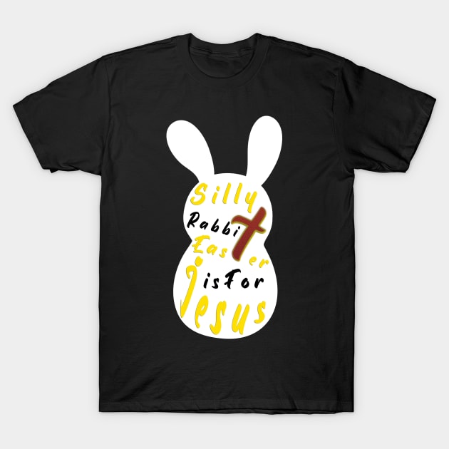 Silly Rabbit Easter is for Jesus, happy easter day funny gift, easter bunny T-Shirt by artspot